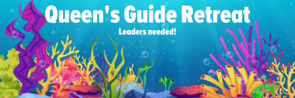 Queen’s Guide Retreats – Leaders Needed