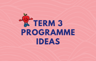 Programme Ideas for Term 3